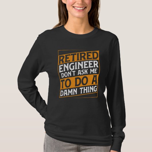 Retired Engineer Apparel Retirement Engineering fo T-shirt (Voorkant)