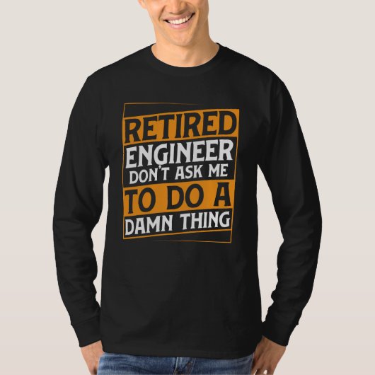 Retired Engineer Apparel Retirement Engineering fo T-shirt (Voorkant)