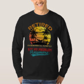 Retired Environmental Scientist Not My Problem Any T-shirt (Voorkant)