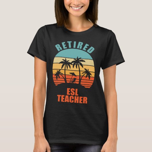 Retired ESL Teacher  Teaching Happy Retirement T-shirt (Voorkant)