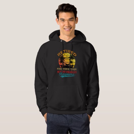 Retired Fire Dispatcher Not My Problem Anymore Ret Hoodie (Voorkant volledig)