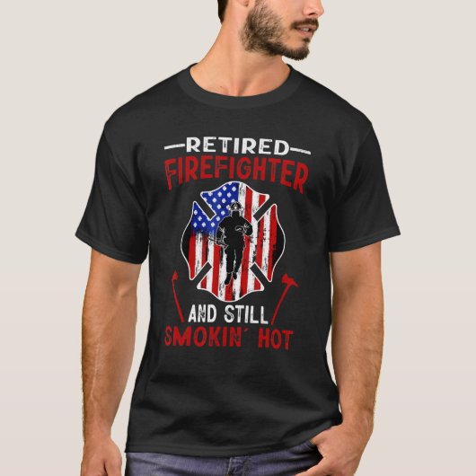 Retired Firefighter And Still Smokin Hot American  T-shirt (Voorkant)