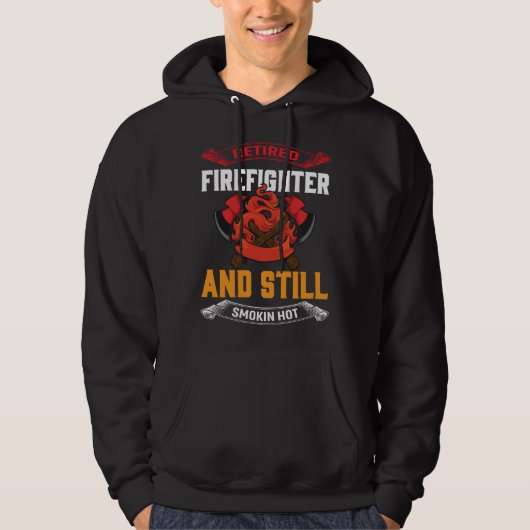 Retired Firefighter And Still Smokin Hot Retired F Hoodie (Voorkant)