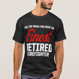 Retired Firefighter Call Fireman Retirement T-shirt