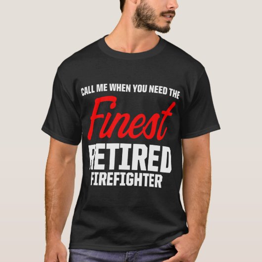 Retired Firefighter Call Fireman Retirement  T-shirt (Voorkant)