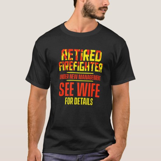 Retired Firefighter See Wife Fireman Retirement  2 T-shirt (Voorkant)