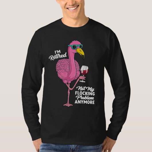 Retired Flamingo Retirement Retiring Party Humor T-shirt (Voorkant)