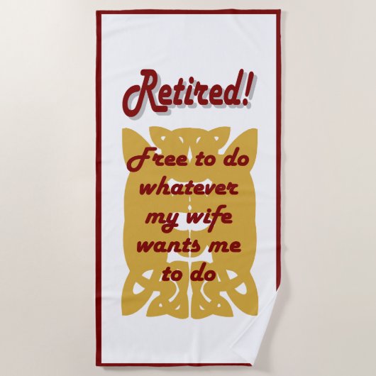 retired, free to do whatever my wife wants strandlaken (Voorkant)