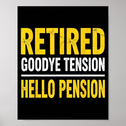 Retired Goodbye Tension Hello Pension Funny Retire Poster (Voorkant)