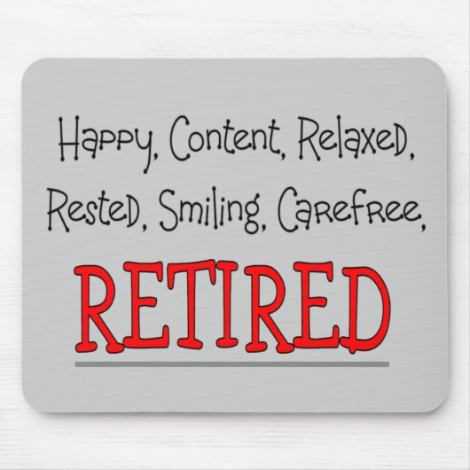 "RETIRED — Happy, Carefree, Relax"...grappig Muismat (Voorkant)