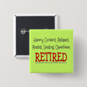 "RETIRED — Happy, Carefree, Relax"...grappig Vierkante Button 5,1 Cm (Voorkant /achterkant)