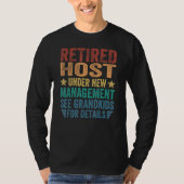 Retired Host Under New Management For Grandfather T-shirt (Voorkant)