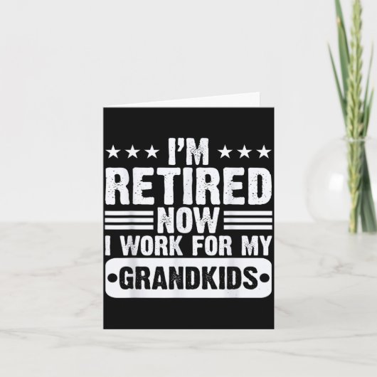 Retired I'm Worked For My Grandkids Funny Retireme Kaart (Voorkant)
