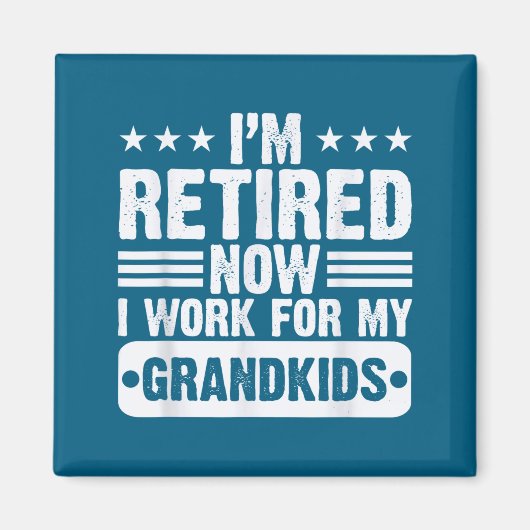 Retired I'm Worked For My Grandkids Funny Retireme Magneet (Voorkant)