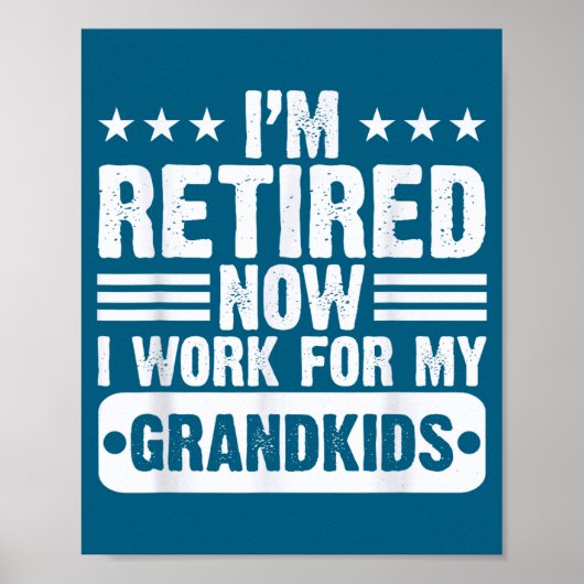 Retired I'm Worked For My Grandkids Funny Retireme Poster (Voorkant)