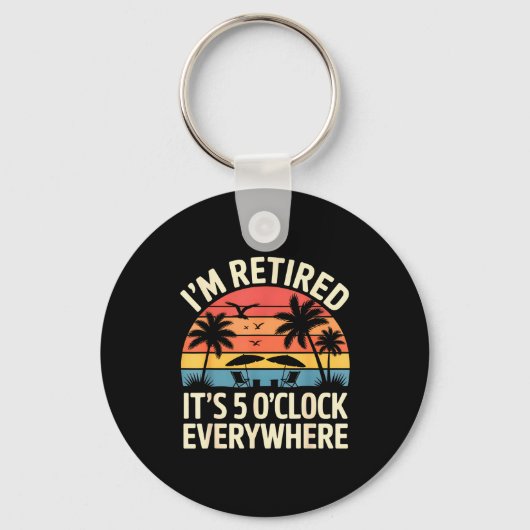 Retired It's 5 O'clock Everywhere Retiree Celebrat Sleutelhanger (Voorkant)