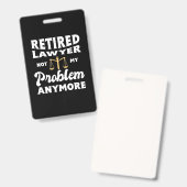 Retired Lawyer Not My Problem Badge (Voor- en achterkant)