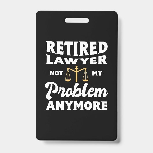 Retired Lawyer Not My Problem Badge (Voorzijde)