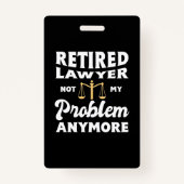 Retired Lawyer Not My Problem Badge (Voorkant)
