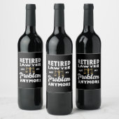 Retired Lawyer Not My Problem Wijn Etiket (Flessen)