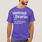 Retired Librarian Definition Normal Only Cooler T-shirt (Voorkant)