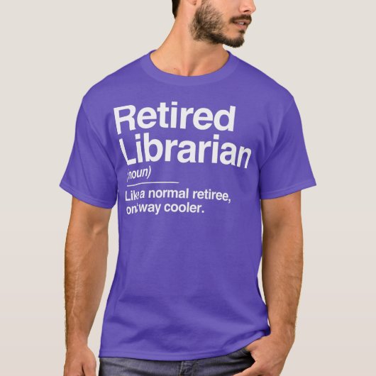 Retired Librarian Definition Normal Only Cooler T-shirt (Voorkant)