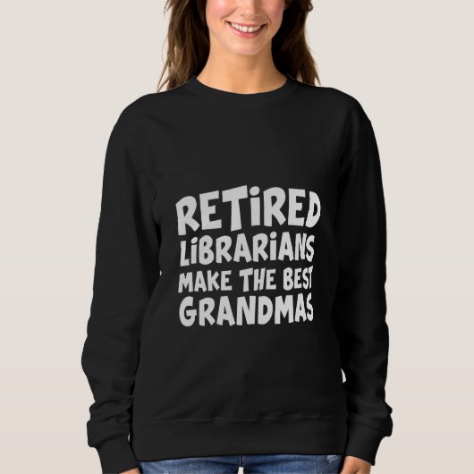 Retired Librarians Make The Best Grandmas Trui (Voorkant)