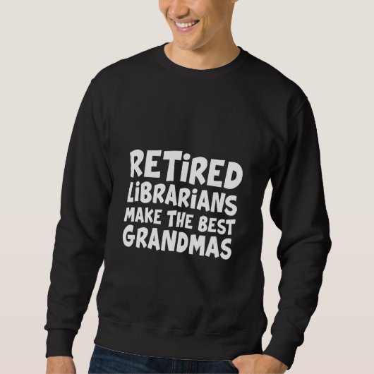Retired Librarians Make The Best Grandmas Trui (Voorkant)