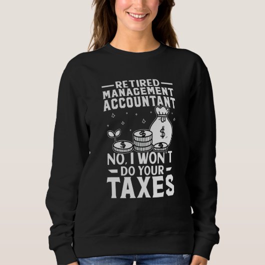 Retired Management Accountant  Won't Do Your Taxes Trui (Voorkant)