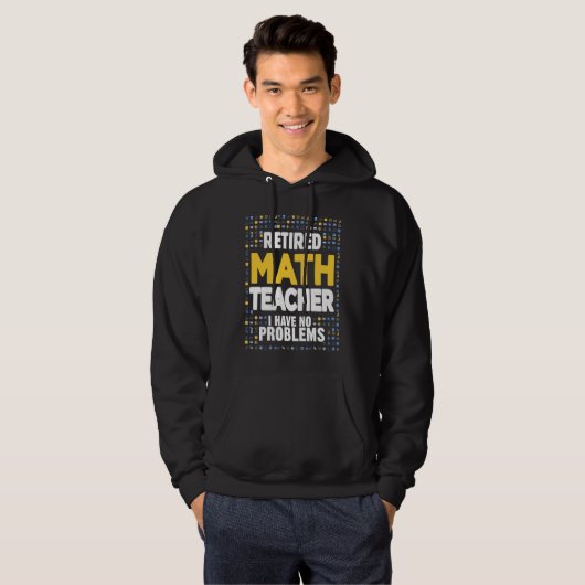 Retired Math Teacher I Have No Problems Math Love Hoodie (Voorkant volledig)