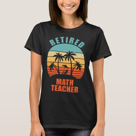 Retired Math Teacher  Teaching Happy Retirement T-shirt (Voorkant)