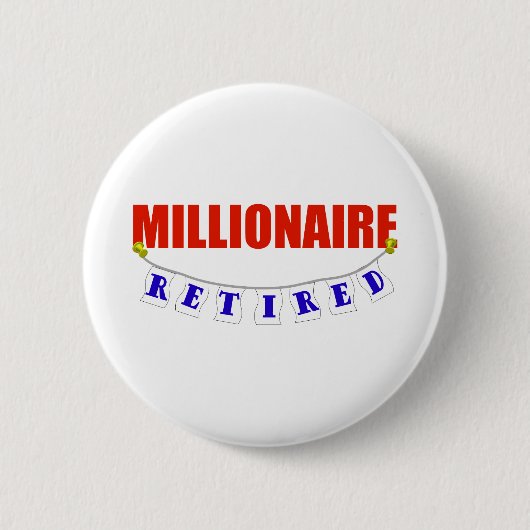 RETIRED MILLIONAIRE RONDE BUTTON 5,7 CM (Voorkant)