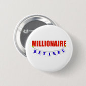 RETIRED MILLIONAIRE RONDE BUTTON 5,7 CM (Voorkant /achterkant)
