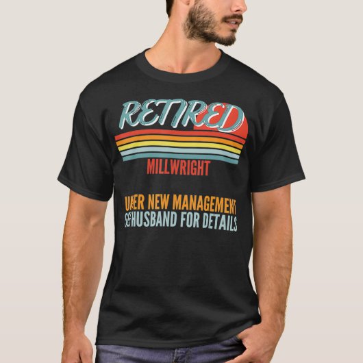 Retired Millwright Under New Management Retirement T-shirt (Voorkant)