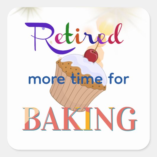 Retired-More Time for Baking, cupcake, Vierkante Sticker (Voorkant)