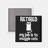 Retired My Job Is To Snuggle Cats Funny Retirement Magneet (Voorkant / Achterkant)