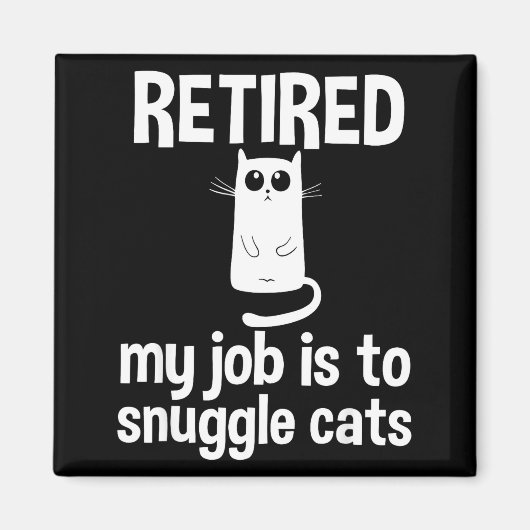Retired My Job Is To Snuggle Cats Funny Retirement Magneet (Voorkant)