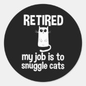 Retired My Job Is To Snuggle Cats Funny Retirement Ronde Sticker (Voorkant)