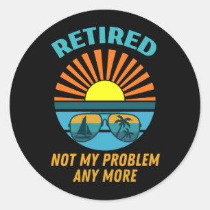 retired not my probleemm anmore ronde sticker