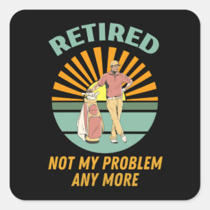 retired not my probleemm anmore vierkante sticker