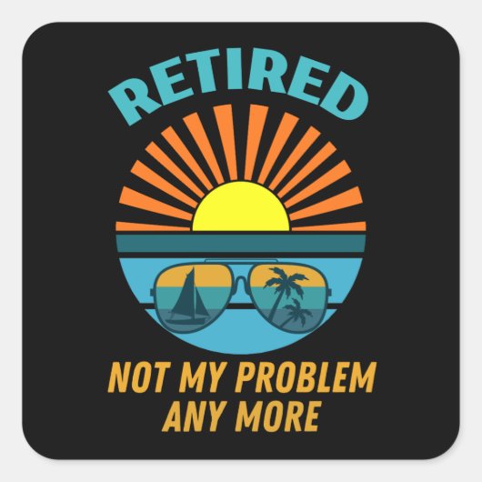 retired not my probleemm anmore vierkante sticker (Voorkant)