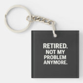Retired. Not My Problem Anymore. Sleutelhanger (voorkant)