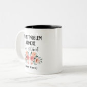 Retired not my problems anymore tweekleurige koffiemok (Voorkant links)