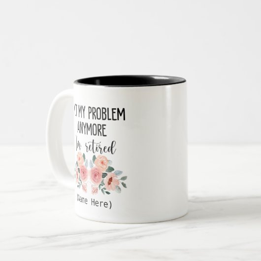 Retired not my problems anymore tweekleurige koffiemok (Voorkant links)