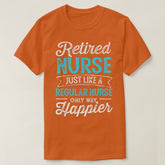 Retired Nurse Gifts Just Like Regular Nurse Only W T-shirt (Design voorkant)