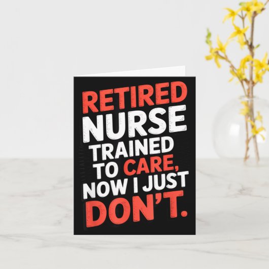 Retired Nurse Trained To Care Now I Just Don’t Fun Kaart (Gele Bloem)