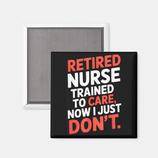 Retired Nurse Trained To Care Now I Just Don’t Fun Magneet (Voorkant / Achterkant)