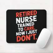 Retired Nurse Trained To Care Now I Just Don’t Fun Muismat (Met muis)