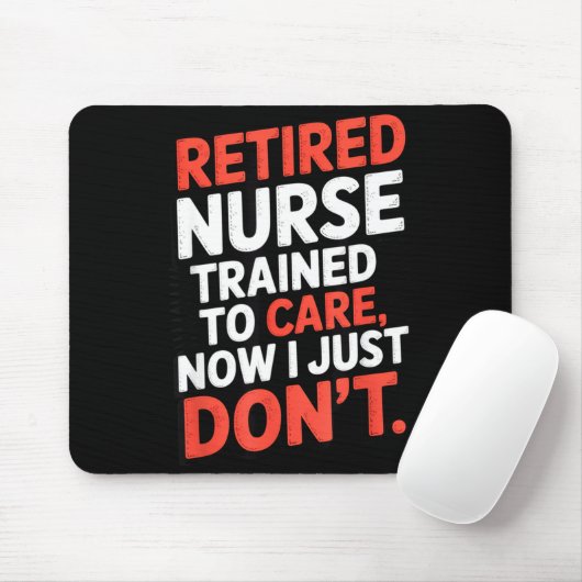 Retired Nurse Trained To Care Now I Just Don’t Fun Muismat (Met muis)
