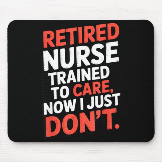 Retired Nurse Trained To Care Now I Just Don’t Fun Muismat (Voorkant)